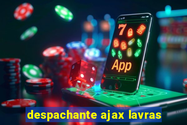 despachante ajax lavras